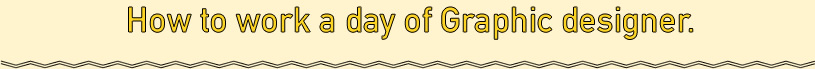 How to work a day of graphic designer